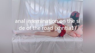 anal insemination on the side of the road (xhntia1)